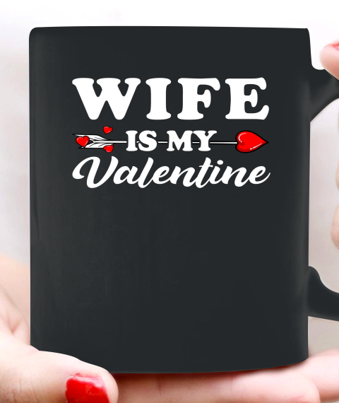 Funny Wife Is My Valentine Matching Family Heart Couples Ceramic Mug 11oz 5