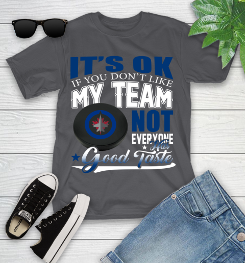 Winnipeg Jets NHL Hockey You Don't Like My Team Not Everyone Has Good Taste Youth T-Shirt 6