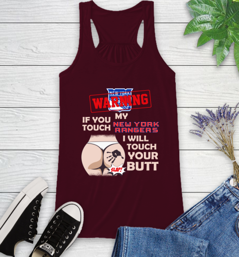 New York Rangers NHL Hockey Warning If You Touch My Team I Will Touch My Butt Racerback Tank 2