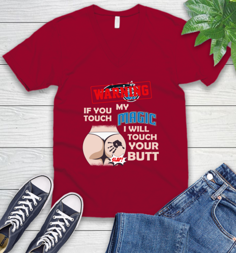 Orlando Magic NBA Basketball Warning If You Touch My Team I Will Touch My Butt V-Neck T-Shirt 7