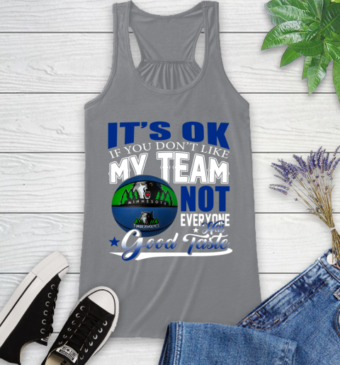 NBA It's Ok If You Don't Like My Team Minnesota Timberwolves Not Everyone Has Good Taste Basketball Racerback Tank 4