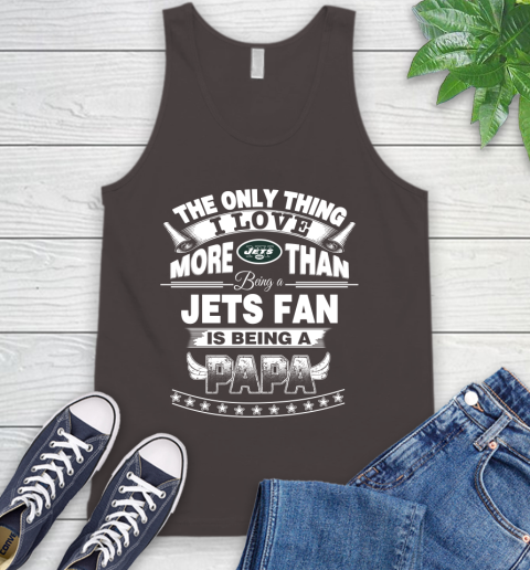 NFL The Only Thing I Love More Than Being A New York Jets Fan Is Being A Papa Football Tank Top 6