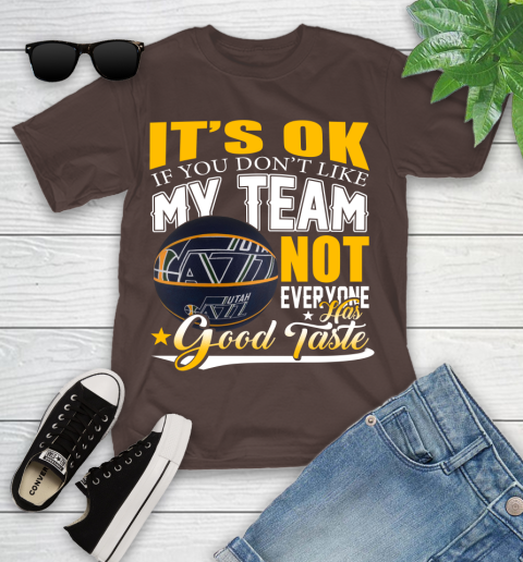 NBA It's Ok If You Don't Like My Team Utah Jazz Not Everyone Has Good Taste Basketball Youth T-Shirt 7