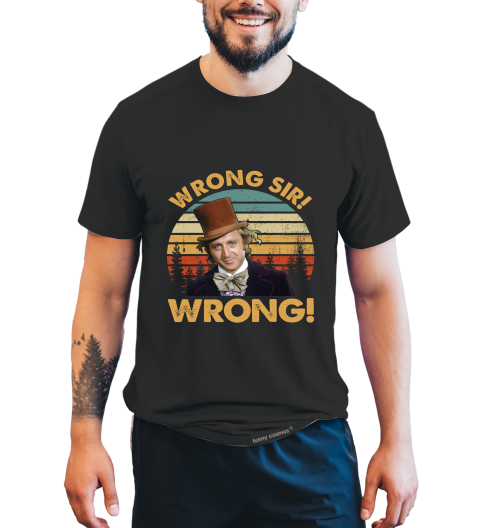 Charlie And The Chocolate Factory Vintage T Shirt, Wrong Sir Wrong Tshirt, Willy Wonka T Shirt
