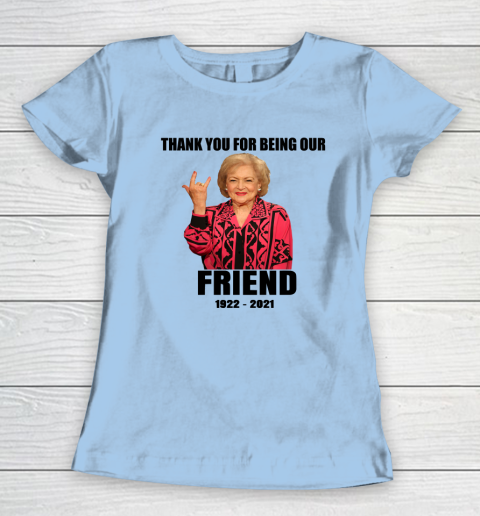 Betty White Shirt Thank you for being our friend 1922  2021 Women's T-Shirt 4