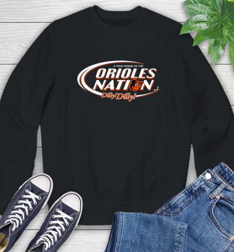 MLB A True Friend Of The Baltimore Orioles Dilly Dilly Baseball Sports Sweatshirt