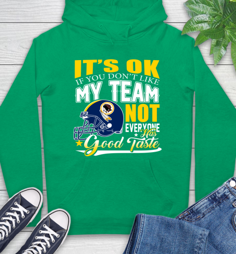 Washington Redskins NFL Football You Don't Like My Team Not Everyone Has Good Taste Hoodie 8