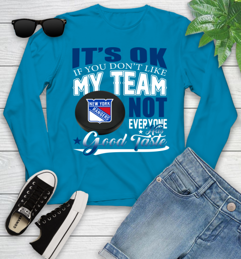 New York Rangers NHL Hockey You Don't Like My Team Not Everyone Has Good Taste Youth Long Sleeve 8