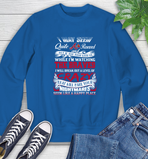Atlanta Braves MLB Baseball Don't Mess With Me While I'm Watching My Team Sweatshirt 10 Atlanta Braves MLB Baseball Don't Mess With Me While I'm Watching My Team Sweatshirt - Image 10