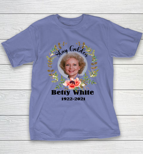 Stay Golden Betty White Stay Golden 1922 2021 Youth T-Shirt 7