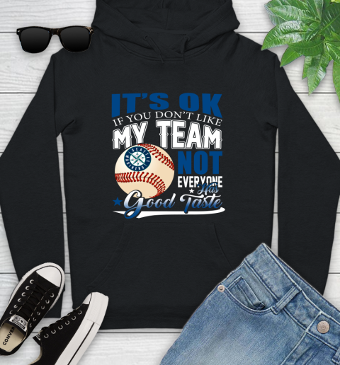 Seattle Mariners MLB Baseball You Don't Like My Team Not Everyone Has Good Taste Youth Hoodie