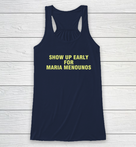 Show Up Early For Maria Menounos Racerback Tank 5