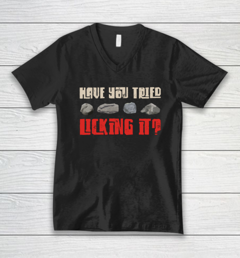 Have You Tried Licking It Rock Collecting Fossils Mining V-Neck T-Shirt