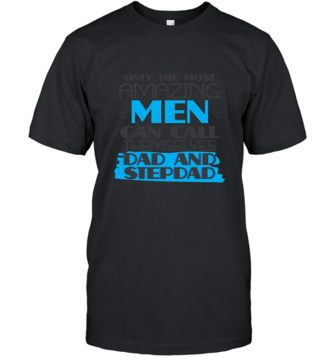 Only Most Amazing Men Call Dad Stepdad T shirt Funny Gift T-Shirt