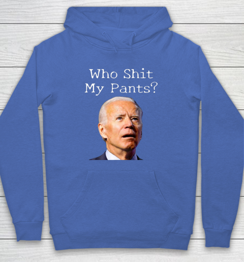 Who Shit My Pants Funny Anti Joe Biden Bathroom Accident In Rome Hoodie 6
