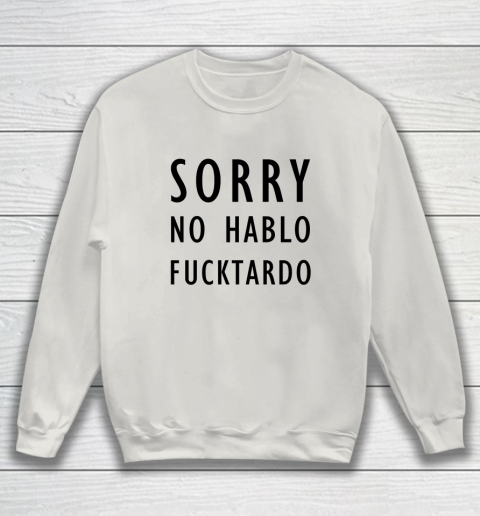 Sorry No Hablo Furtado Sweatshirt 8