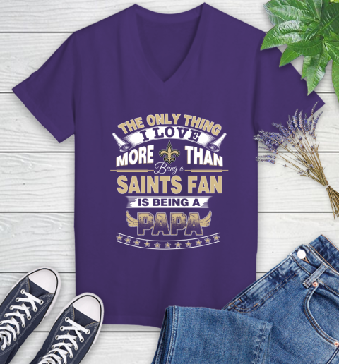 NFL The Only Thing I Love More Than Being A New Orleans Saints Fan Is Being A Papa Football Women's V-Neck T-Shirt 3