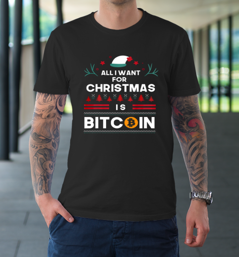 All I Want For Christmas Is Bitcoin Funny Ugly T-Shirt