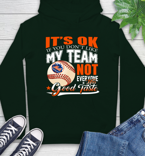 New York Mets MLB Baseball You Don't Like My Team Not Everyone Has Good Taste Hoodie 12