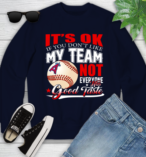 Los Angeles Angels MLB Baseball You Don't Like My Team Not Everyone Has Good Taste Youth Sweatshirt 2