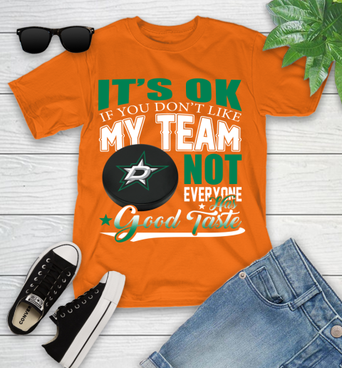 Dallas Stars NHL Hockey You Don't Like My Team Not Everyone Has Good Taste Youth T-Shirt 9