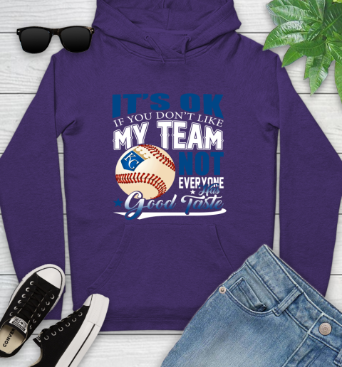 Kansas City Royals MLB Baseball You Don't Like My Team Not Everyone Has Good Taste Youth Hoodie 5