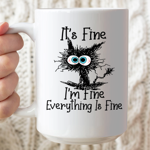 It's Fine I'm Fine Everything Is Fine Tee Cat Lovers Ceramic Mug 15oz