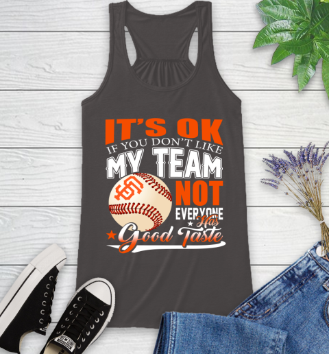 San Francisco Giants MLB Baseball You Don't Like My Team Not Everyone Has Good Taste Racerback Tank 11