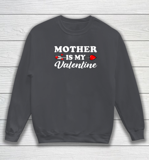Funny Mother Is My Valentine Matching Family Heart Couples Sweatshirt 9