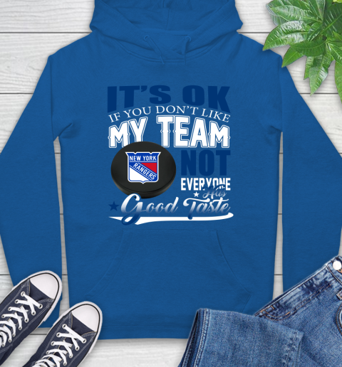 New York Rangers NHL Hockey You Don't Like My Team Not Everyone Has Good Taste Hoodie 9