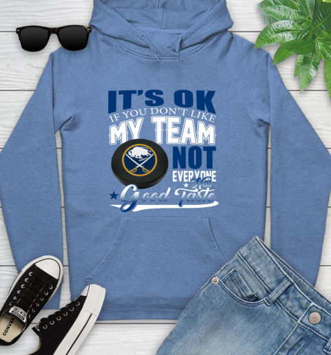 Buffalo Sabres NHL Hockey You Don't Like My Team Not Everyone Has Good Taste Youth Hoodie 13