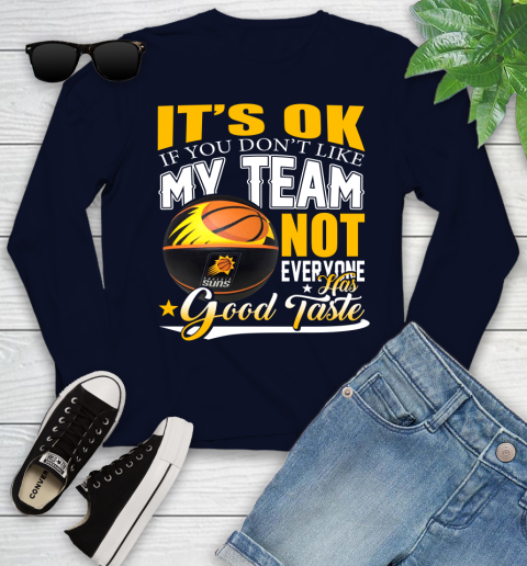 NBA It's Ok If You Don't Like My Team Phoenix Suns Not Everyone Has Good Taste Basketball Youth Long Sleeve 2