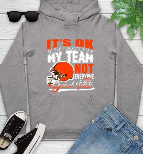 Cleveland Browns NFL Football You Don't Like My Team Not Everyone Has Good Taste Youth Hoodie 6