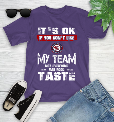 Washington Nationals MLB Baseball It's Ok If You Don't Like My Team Not Everyone Has Good Taste Youth T-Shirt 3