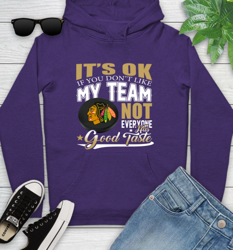 Chicago Blackhawks NHL Hockey You Don't Like My Team Not Everyone Has Good Taste Youth Hoodie 5