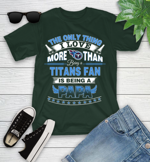 NFL The Only Thing I Love More Than Being A Tennessee Titans Fan Is Being A Papa Football Youth T-Shirt 5