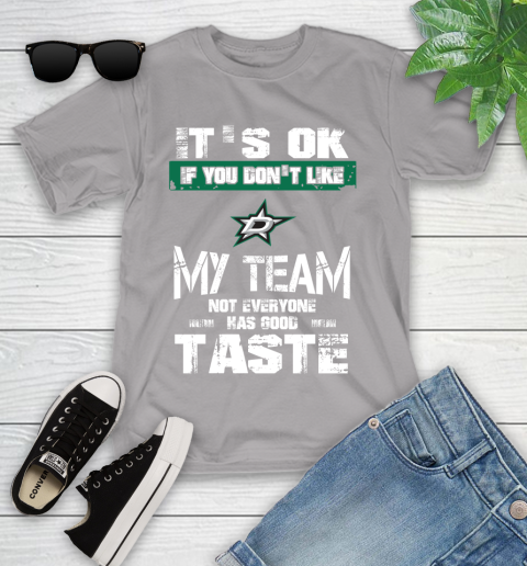 Dallas Stars NHL Hockey It's Ok If You Don't Like My Team Not Everyone Has Good Taste Youth T-Shirt 4