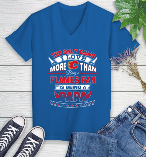 NHL The Only Thing I Love More Than Being A Calgary Flames Fan Is Being A Papa Hockey Women's V-Neck T-Shirt 10