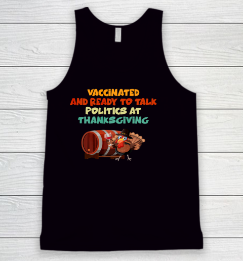 Vaccinated And Ready To Talk Politics At Thanksgiving Tank Top