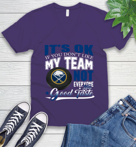 Buffalo Sabres NHL Hockey You Don't Like My Team Not Everyone Has Good Taste V-Neck T-Shirt 9