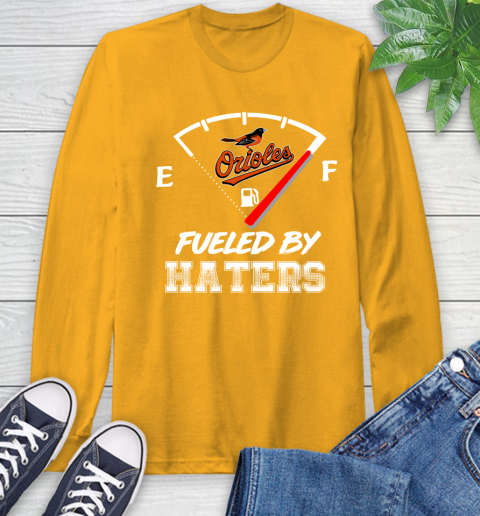 Baltimore Orioles MLB Baseball Fueled By Haters Sports Long Sleeve T-Shirt 2