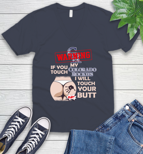 Colorado Rockies MLB Baseball Warning If You Touch My Team I Will Touch My Butt V-Neck T-Shirt 8