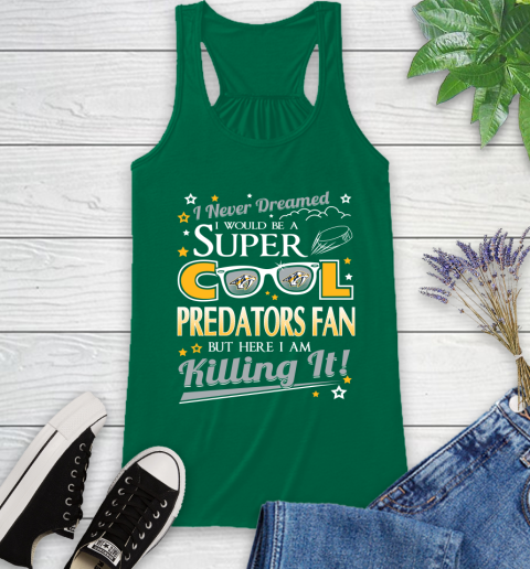 Nashville Predators NHL Hockey I Never Dreamed I Would Be Super Cool Fan Racerback Tank 6