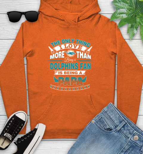 NFL The Only Thing I Love More Than Being A Miami Dolphins Fan Is Being A Papa Football Youth Hoodie 4