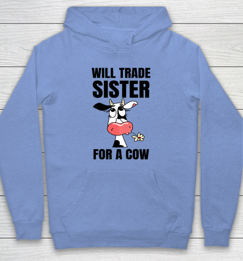 Funny Farmer Will Trade Sister For A Cow Lover Hoodie 7