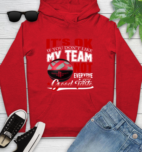NBA It's Ok If You Don't Like My Team Houston Rockets Not Everyone Has Good Taste Basketball Youth Hoodie 12