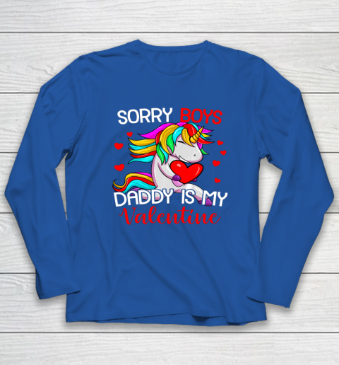Sorry Boys Daddy Is My Valentine Unicorn Girls Valentine Long Sleeve T-Shirt 13