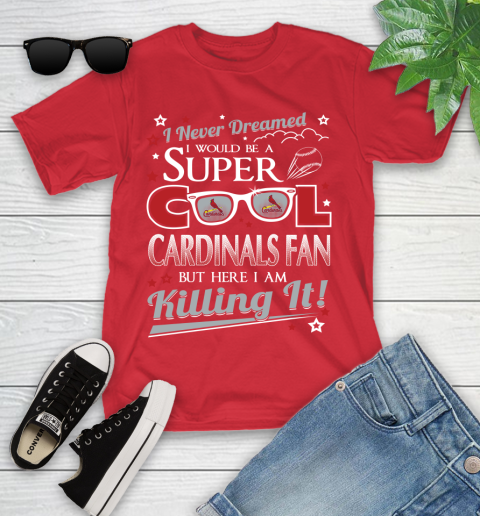 St.Louis Cardinals MLB Baseball I Never Dreamed I Would Be Super Cool Fan Youth T-Shirt 13