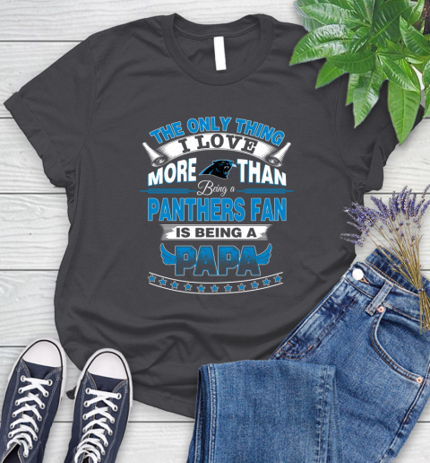 NFL The Only Thing I Love More Than Being A Carolina Panthers Fan Is Being A Papa Football Women's T-Shirt 8