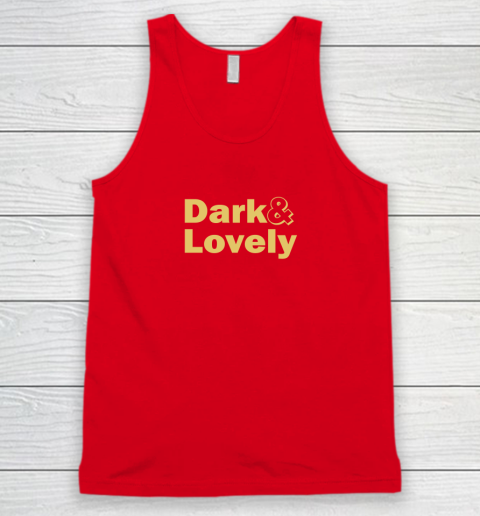 Dark And Lovely Tank Top 9